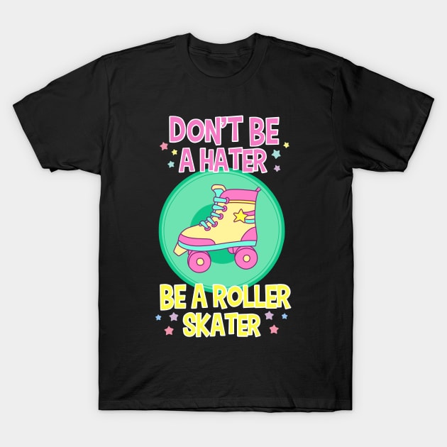 Cute Be A Roller Skater Gift Design Roller Skating Skater Print T-Shirt by Linco